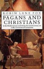 Pagans and Christians - In the Mediterranean World from the Second Century AD to the Conversion of Constantine - Fox, Robin Lane