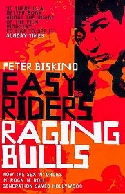 Easy Riders, Raging Bulls - How the Sex `n' Drugs `n' Rock 'n' Roll Generation Saved Hollywood - Biskind, Peter