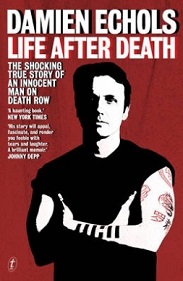 Life After Death - The Shocking True Story of an Innocent Man on Death Row - Echols, Damien