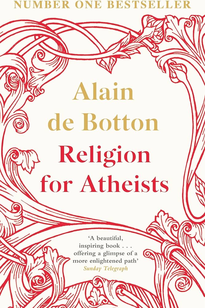 Religion for Atheists - A Non-Believer's Guide to the Uses of Religion - de Botton, Alain