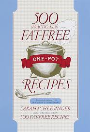 500 (Practically) Fat-Free One Pot Recipes - Schlesinger, Sarah 