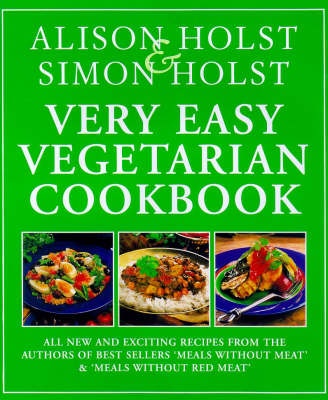 Very Easy Vegetarian Cookbook - Holst, Alison and Holst, Simon