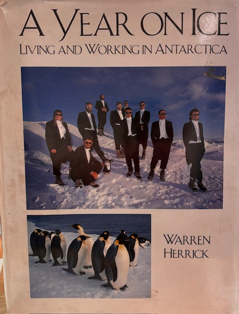 A Year on Ice - Living and Working in Antarctica - Herrick, Warren