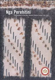 Nga Perehitini  - The Presidents of the Maori Women's Welfare League 1951-2001 - Byron, Isolde