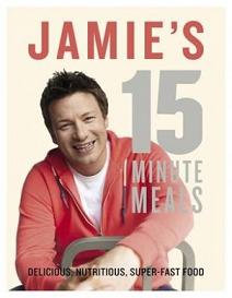 Jamie's 15 Minute Meals - Delicious, Nutritious, Super-Fast Food - Oliver, Jamie