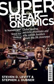 Superfreakonomics - Global Cooling, Patriotic Prostitutes and Why Suicide Bombers Should Buy Life Insurance - Levitt, Steven D. and Dubner, Stephen J.