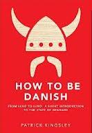 How to be Danish - From Lego to Lund - A Short Introduction to the State of Denmark - Kingsley, Patrick