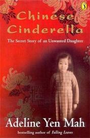 Chinese Cinderella - The Secret Story of an Unwanted Daughter - Yen Mah, Adeline