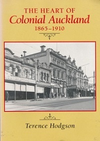 The Heart of Colonial Auckland 1865-1910 - Hodgson, Terence