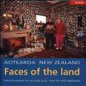 Aotearoa New Zealand - Faces of the Land  - Ihimaera, Witi and Leue, Holger