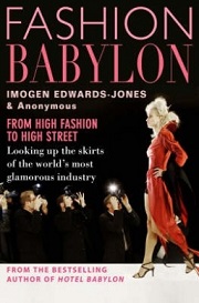 Fashion Babylon - From High Fashion to High Street - Looking up the Skirts of the World's Most Glamorous Industry - Edwards-Jones, Imogen and Anonymous