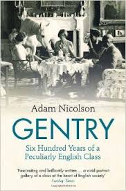 Gentry - Six Hundred Years of a Peculiarly English Class - Nicolson, Adam