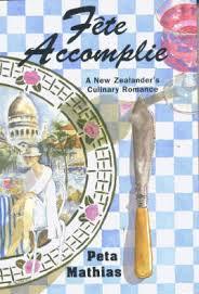 Fete Accomplie - A New Zealander's Culionary Romance - Mathias, Peta