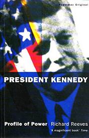 President Kennedy - Profile of Power - Reeves, Richard