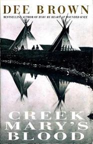 Creek Mary's Blood - A Novel - Brown, Dee