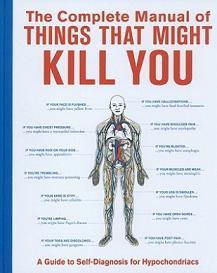 The Complete Manual of Things That Might Kill You - A Guide to Self-Diagnosis for Hypochondriacs - Knock Knock