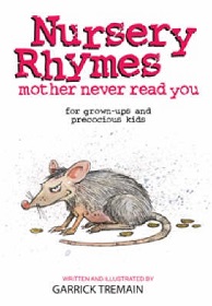 Nursey Rhymes Mother Never Read You - For Grown-Ups and Precocious Kids - Tremain, Garrick