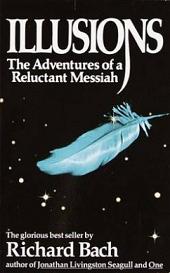 Illusions - The Adventures of a Reluctant Messiah - Bach, Richard