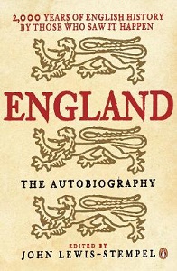 England - The Autobiography - 2000 Years of English History by Those Who Saw it Happen - Lewis-Stempel, John (editor)