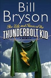 The Life and Times of The Thunderbolt Kid - Travels Through my Childhood - Bryson, Bill