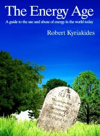 The Energy Age - A Guide to the Use and Abuse of Energy in the World Today - Kyriakides, Robert