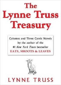 The Lynne Truss Treasury - Columns and Three Comic Novels by the Author of Eats, Shoots and Leaves - Truss, Lynne