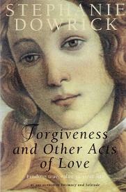 Forgiveness and Other Acts of Love - Dowrick, Stephanie