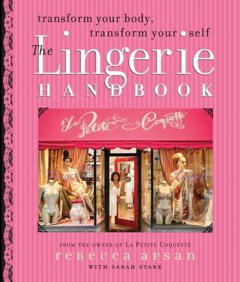 The Lingerie Handbook - Apsan, Rebecca