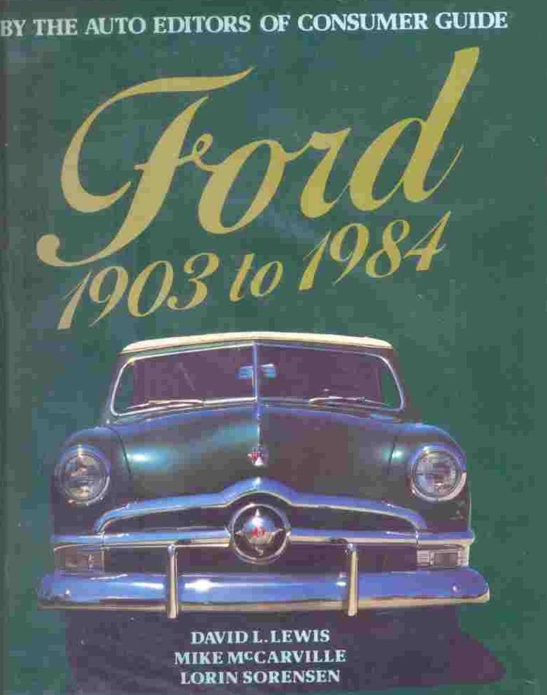 Ford 1903 to 1984 - Lewis, David L., McCarville, Mike., Sorensen, Lorin