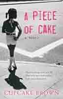 A Piece of Cake - A memoir - Brown, Cupcake