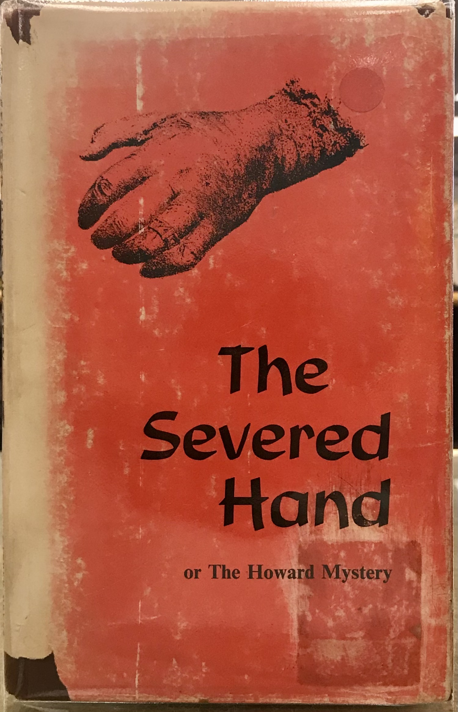 The Severed Hand or The Howard Mystery - With Portraits of Mr & Mrs Howard, The Messrs Godfrey, & the Mysterious Hand - Anon - Gash, Jonathan