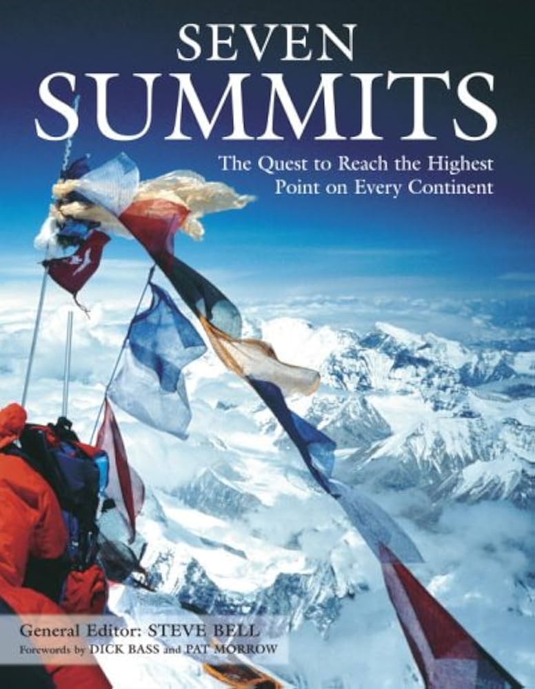 Seven Summits: The Quest to Reach the Highest Point on Every Continent - Bell, Steve (editor)