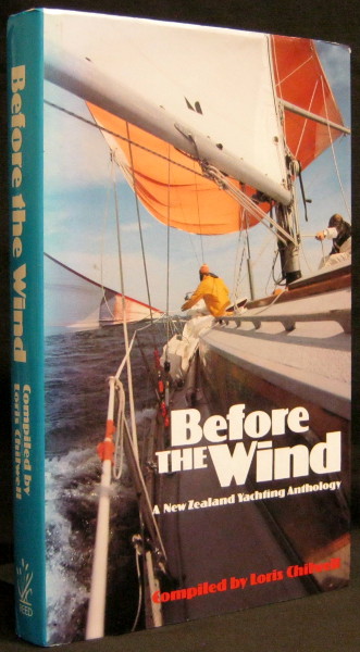 Before the Wind - A New Zealand Yachting Anthology  - Chilwell, Loris (compiler)