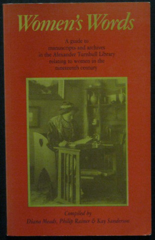 Women's Words - A Guide to Manuscripts & Archives in the Alexander Turnbull Library Relating to Women in the Nineteenth Century - Meads, Diana & Rainer, Philip & Sanderson, Kay (compilers)