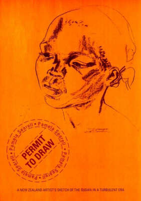 Permit to Draw - A New Zealand Artist's Sketch of the Sudan in a Turbulant Era - Searell, Pamela