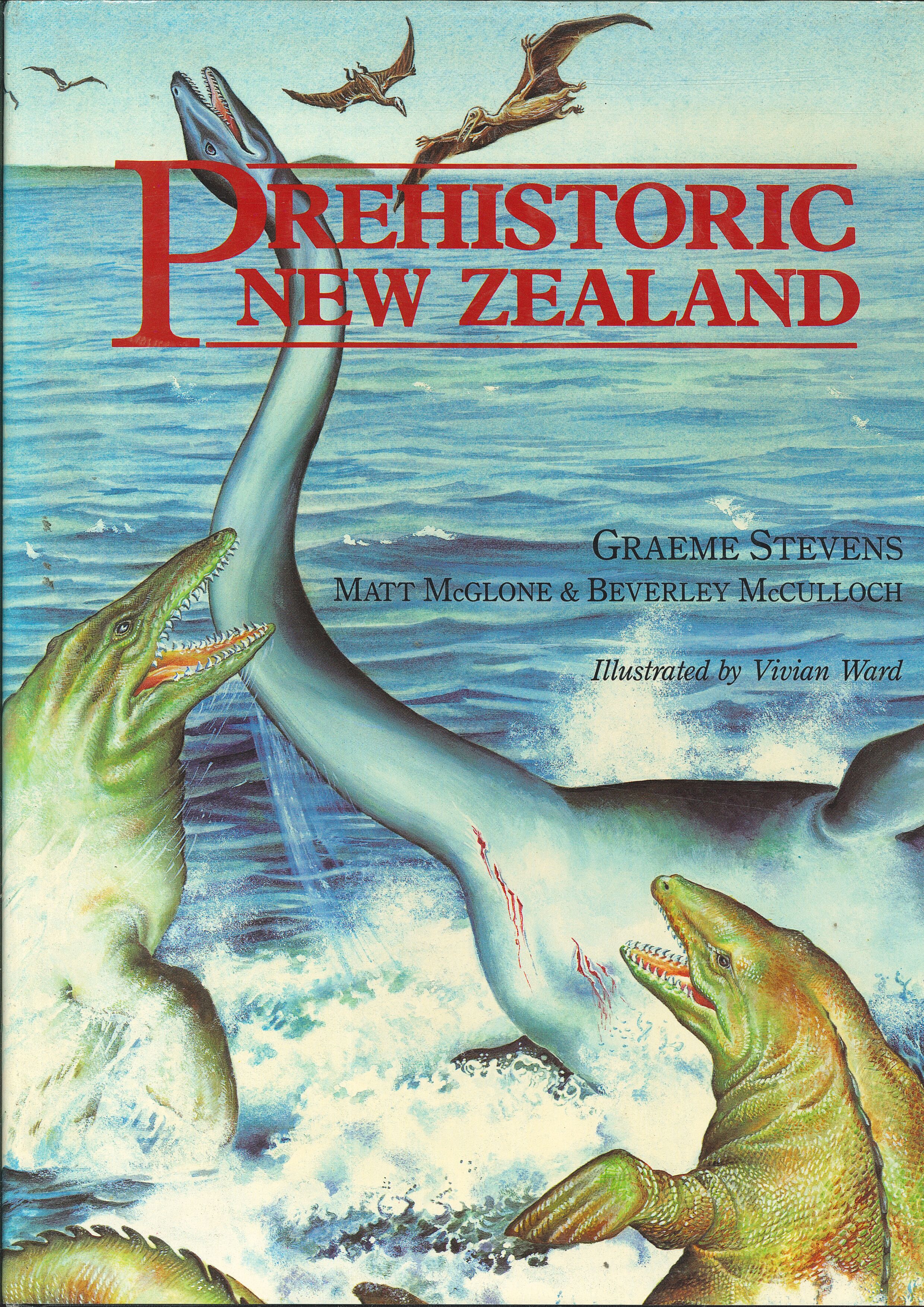 Prehistoric New Zealand - Stevens, Graeme & McGlone, Matt & McCulloch, Beverley & Ward, Vivian (illustrator)