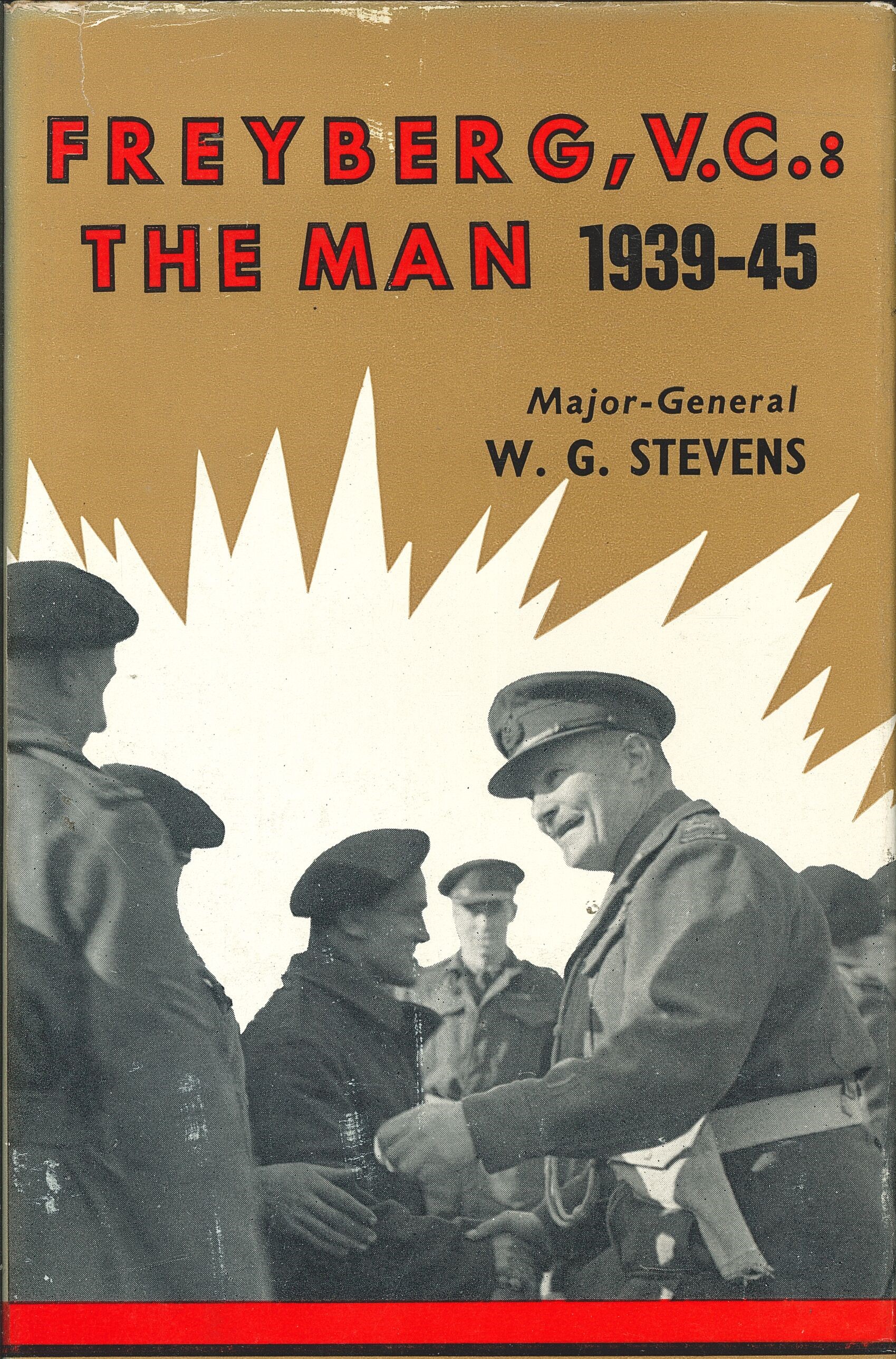 Freyberg, VC - The Man 1939-1945  - Stevens, W G (Major General)