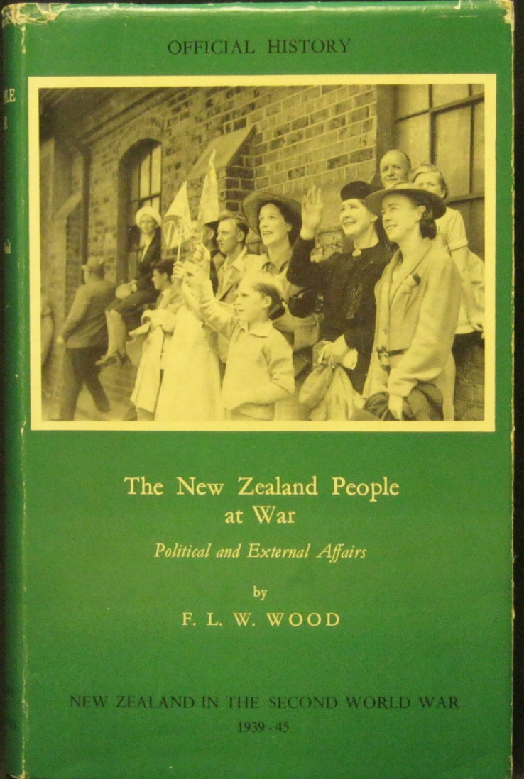 The New Zealand People at War - Political and External Influences - Wood, F.L.W.