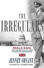 The Irregulars - Roald Dahl and the British Spy Ring in Wartime Washington - Conant, Jennet