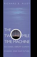 The Two Mile Time Machine - Ice Cores, Abrupt Climate Change, and Our Future - Alley, Richard B. 