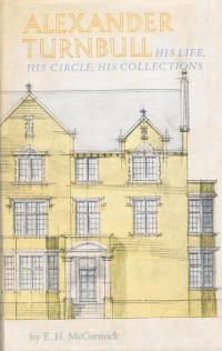 Alexander Turnbull - His Life, His Circle, His Collections - McCormick, Eric Hall