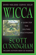 Wicca - A Guide for the Solitary Practitioner - Cunningham, Scott