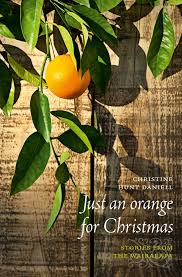 Just an Orange for Christmas - Stories from the Wairarapa - Daniell, Christine Hunt and Bellamy, Pauline (illustrations)