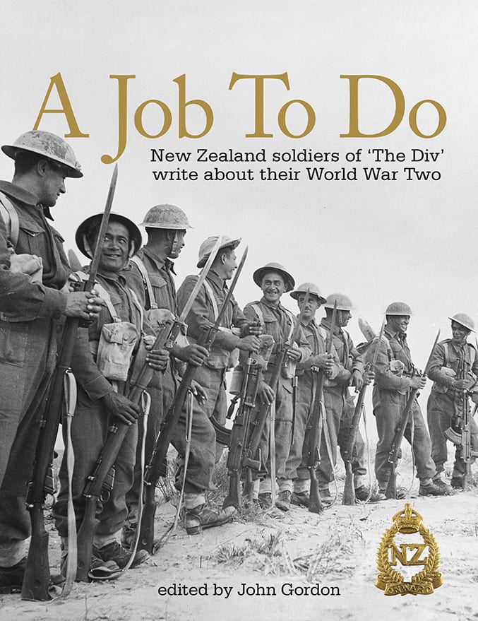 A Job to Do - New Zealand Soldiers of `The Div' Write About their World War Two - Gordon, John (editor)