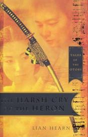 The Harsh Cry of the Heron - Tales of the Otori - Hearn, Lian