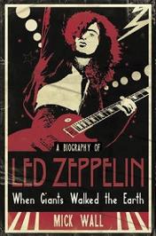 A Biography of Led Zeppelin - When Giants Walked the Earth - Wall, Mick