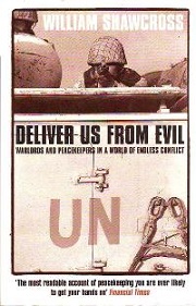 Deliver Us From Evil - Warlords and Peacekeepers in a World of Endless Conflict - Shawcross, William