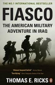 Fiasco - The American Military Adventure in Iraq - Ricks, Thomas E.