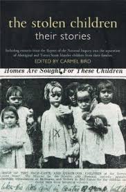 The Stolen Children - Their Stories - Including Extracts from the Report of the National Inquiry into the Separation of Aboriginal and Torres Strait Islander Children from their Families - Bird, Carmel (editor)