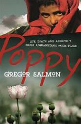 Poppy - Life, Death and Addiction inside Afghanistan's Opium Trade - Salmon, Gregor